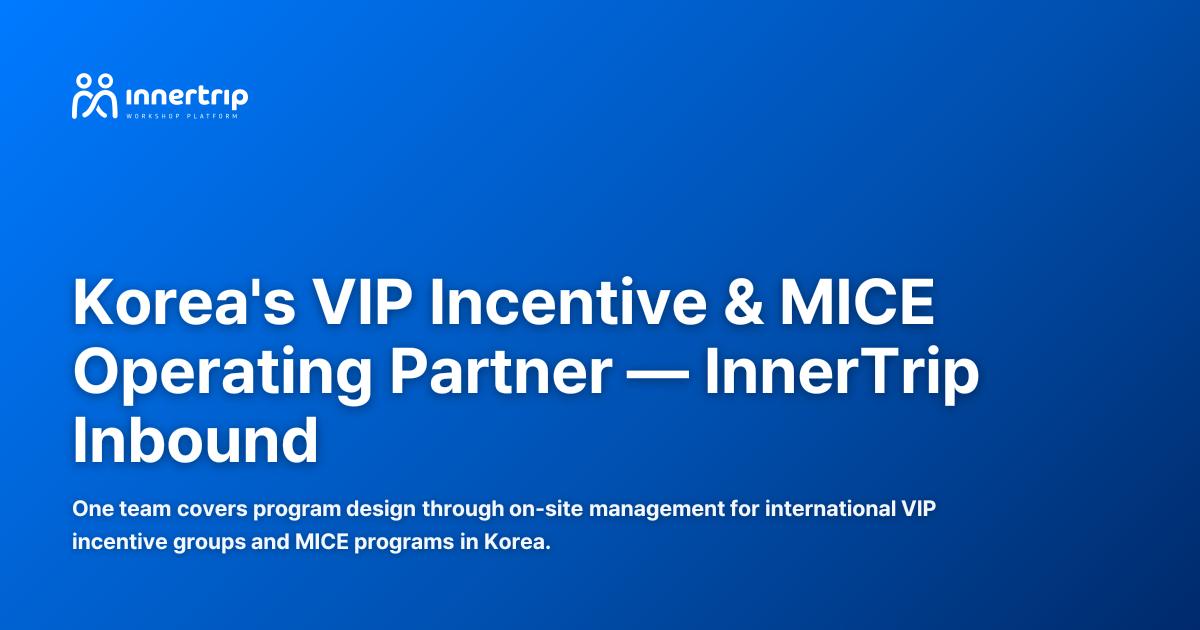 Korea's VIP Incentive & MICE Operating Partner | InnerTrip Inbound